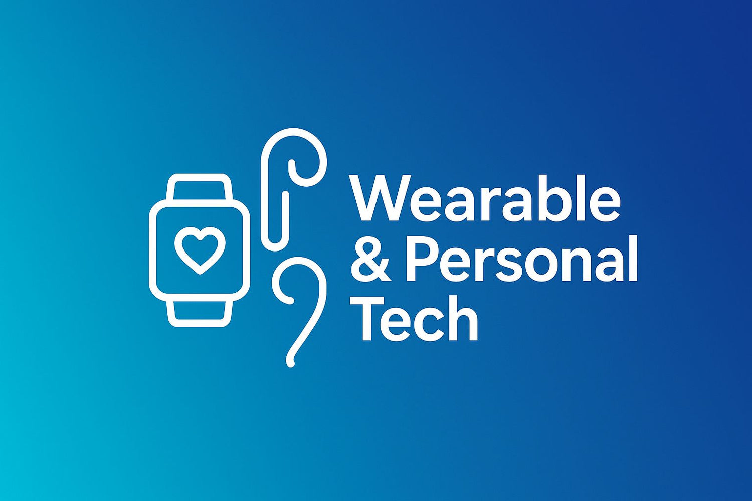 Wearable & Personal Tech